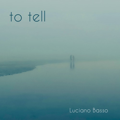 BASSO LUCIANO - To tell
